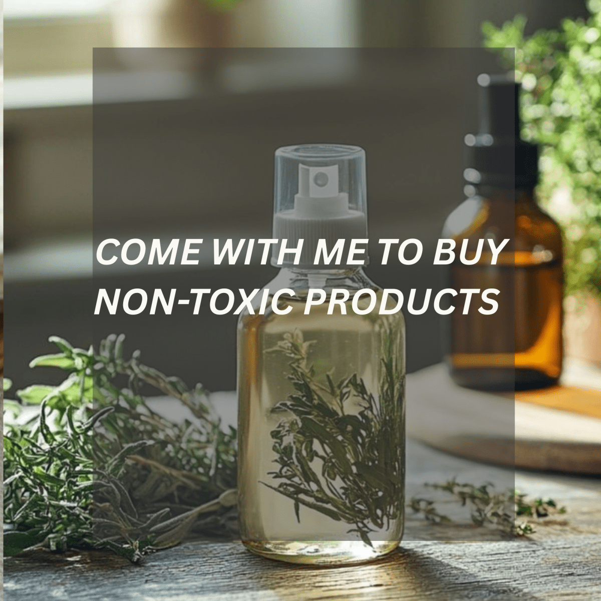 Come With Me to Buy Non-Toxic Products&nbsp;🌿